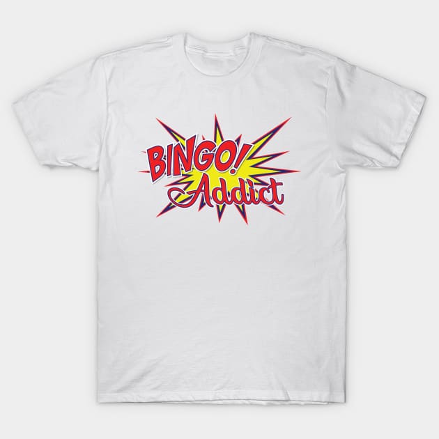 Bingo Addict T-Shirt by KC Happy Shop